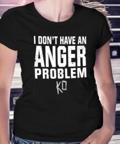 Kevin Owens I Don’t Have An Anger Problem T-shirt Kevin Owens I Don’t Have An Anger Problem T-shirt