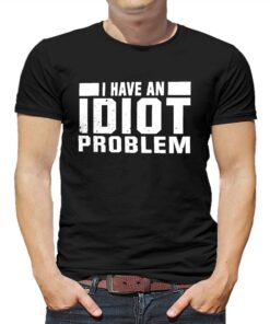 Kevin Owens I Have An Idiot Problem T-shirt Kevin Owens I Have An Idiot Problem T-shirt