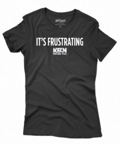 Kfan It’s Frustrating T-shirt Kfan It’s Frustrating T-shirt