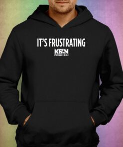 Kfan It's Frustrating T-shirt 2 Kfan Its Frustrating T shirt 3