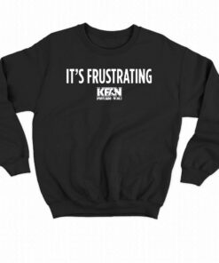 Kfan It's Frustrating T-shirt 3 Kfan Its Frustrating T shirt 4
