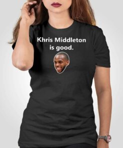 Khris Middleton Is Good T-shirt Khris Middleton Is Good T-shirt