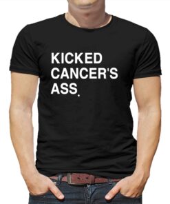 Kicked Cancer’s Ass T-shirt Kicked Cancer’s Ass T-shirt