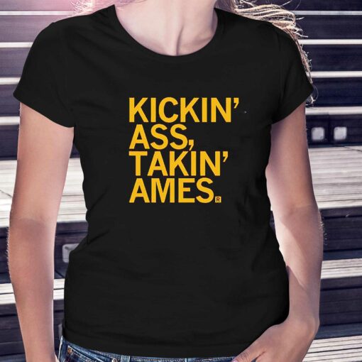 Kickin Ass Takin Ames Shirt