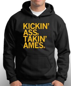 Kickin Ass Takin Ames Shirt 3