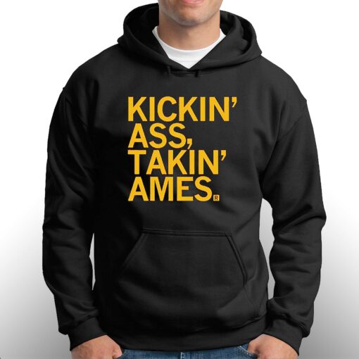 Kickin Ass Takin Ames Shirt