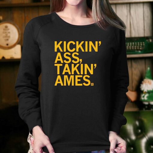 Kickin Ass Takin Ames Shirt