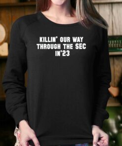 Killin Our Way Through The Sec In 23 Shirt 4
