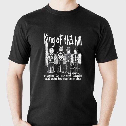 King Of The Hill Propane For My Real Friends Real Pain For Everyone Else Shirt