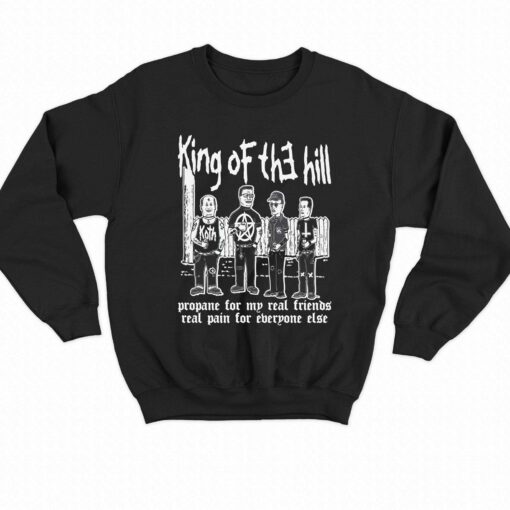 King Of The Hill Propane For My Real Friends Real Pain For Everyone Else Shirt