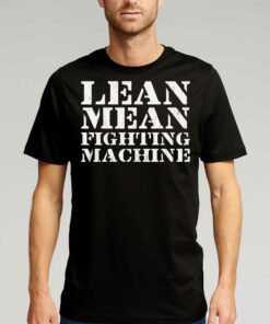 Lean Mean Fighting Machine T-shirt Lean Mean Fighting Machine T-shirt