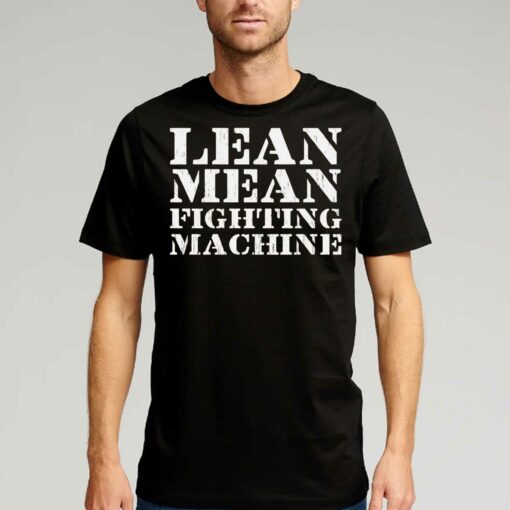 Lean Mean Fighting Machine T-shirt