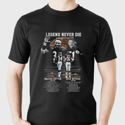 Legend Never Die Walter Payton 1953 – 1999 And Dick Butkus 1942 – 2023 The Memories T-shirt