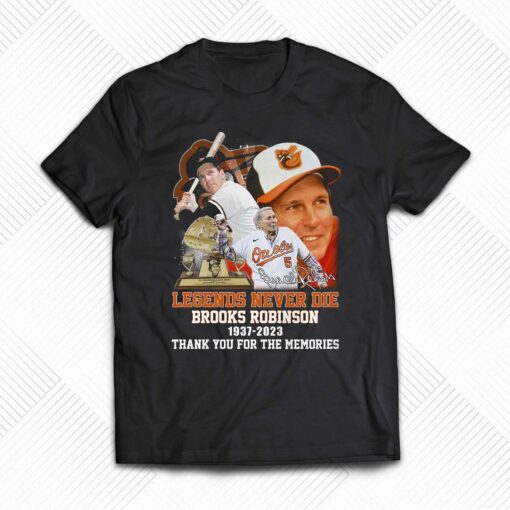 Legends Never Die Brooks Robinson 1937 – 2023 Thank You For The Memories T-shirt