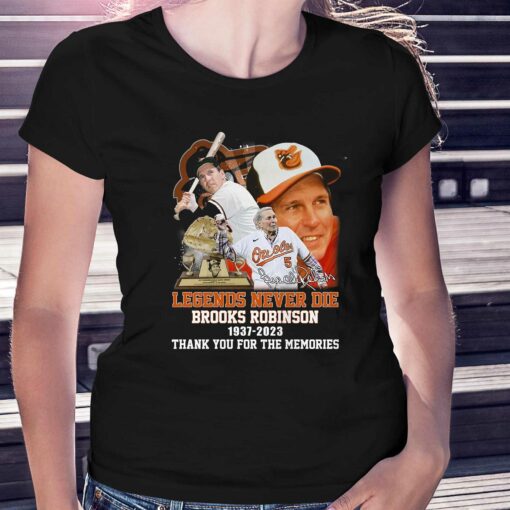 Legends Never Die Brooks Robinson 1937 – 2023 Thank You For The Memories T-shirt