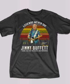 Legends Never Die Jimmy Buffett 1946 – 2023 Thank You For The Music And Memories Signature T-shirt Legends Never Die Jimmy Buffett 1946 – 2023 Thank You For The Music And Memories Signature T-shirt
