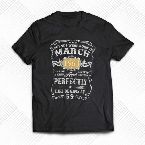 Legends Were Born In March 1963 59 Year Old 59th B T-shirt