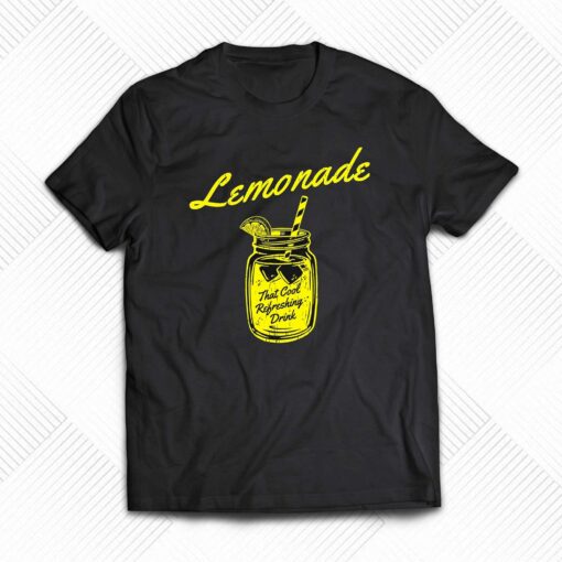 Lemonade That Cool Refreshing Drink T-shirt