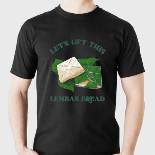 Let’s Get This Lembas Bread T-shirt