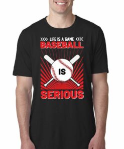 Life Is A Game Baseball Is Serious Funny 2023 T-shirt Life Is A Game Baseball Is Serious Funny 2023 T-shirt