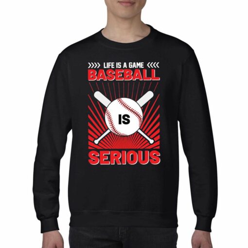 Life Is A Game Baseball Is Serious Funny 2023 T-shirt