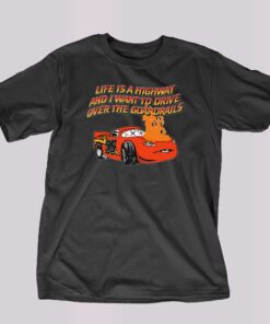 Life Is A Highway T-shirt Life Is A Highway T-shirt