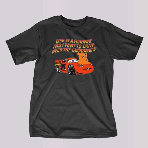 Life Is A Highway T-shirt