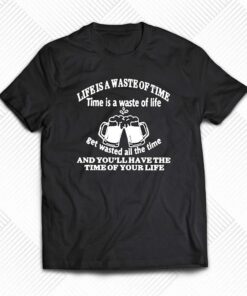Life Is A Waste Of Time Time Is A Waste Of Life Shirt Life Is A Waste Of Time Time Is A Waste Of Life Shirt