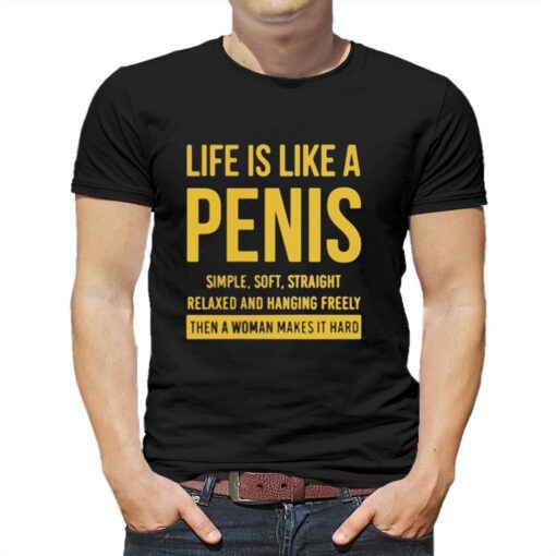 Life Is Life A Penis Simple Soft Straight T-shirt