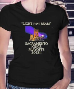 Light That Beam Sacramento Kings Playoffs 2023 Shirt Light That Beam Sacramento Kings Playoffs 2023 Shirt