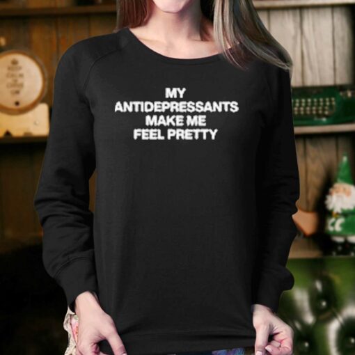 Lindafinegold Store My Antidepressants Make Me Feel Pretty Shirt