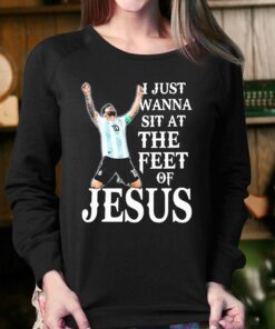 Lionel Messi I Just Wanna Sit At The Feet Of Jesus Shirt 3 Lionel Messi I Just Wanna Sit At The Feet Of Jesus Shirt 4