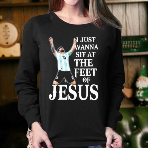 Lionel Messi I Just Wanna Sit At The Feet Of Jesus Shirt