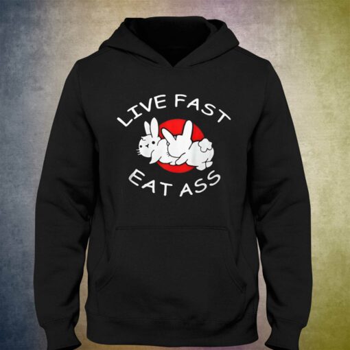 Live Fast Eat Ass T-shirt