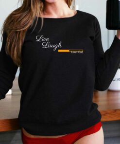 Live Laugh Limit Cut T-shirt Live Laugh Limit Cut T-shirt