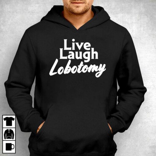 Live Laugh Lobotomy T-shirt