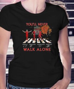 Liverpool Fc You Will Never Walk Alone Unisex T-shirt Liverpool Fc You Will Never Walk Alone Unisex T-shirt