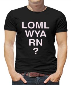 Loml Wya Rn T-shirt Loml Wya Rn T-shirt