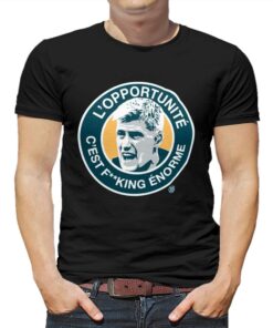 L’opportunit� C’est Fucking Enorme Shirt L’opportunit� C’est Fucking Enorme Shirt