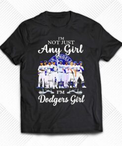 Los Angeles Dodgers Im Not Just Any Girl Im Angeles Girl Heart Love Signatures Shirt Los Angeles Dodgers Im Not Just Any Girl Im Angeles Girl Heart Love Signatures Shirt