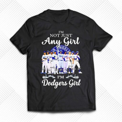 Los Angeles Dodgers Im Not Just Any Girl Im Angeles Girl Heart Love Signatures Shirt