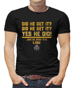 Lsu Baseball Did He Get It Yes He Did T-shirt
