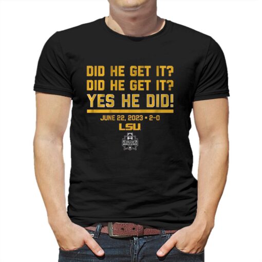 Lsu Baseball Did He Get It Yes He Did T-shirt