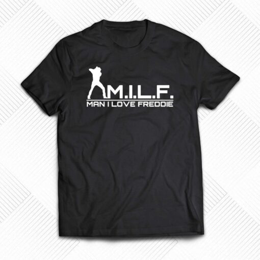 M I L F Freddie Shirt