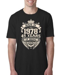 Made In 1978 45 Years Of Being Awesome Shirt