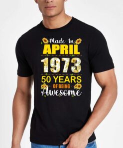 Made In April 1973 50 Years Of Being Awesome Shirt Sweatshirt