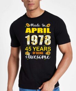 Made In April 1978 45 Years Of Being Awesome Shirt Made In April 1978 45 Years Of Being Awesome Shirt
