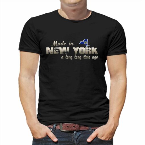 Made In New York A Long Long Time Ago Shirt