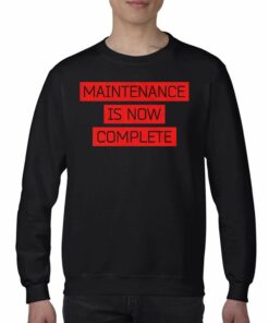 Maintenance Is Now Complete T-shirt 3 Maintenance Is Now Complete T shirt 4