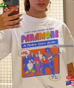 2023 I Left The House To See Paramore At Madison Square Garden T-Shirt Tour Shirt Classic Unisex 2023 I Left The House To See Paramore At Madison Square Garden T-Shirt Tour Shirt Classic Unisex